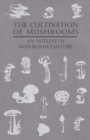 The Cultivation Of Mushrooms - An Outline Of Mushroom Culture - Book