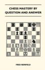 Chess Mastery By Question And Answer - Book