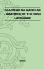 Graimear Na Gaedilge - Grammer Of The Irish Language - Book