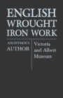 English Wrought-Iron Work - Victoria and Albert Museum - Book