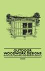 Outdoor Woodwork Designs - With Scale Drawings and Working Details - Book