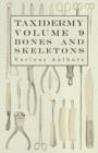 Taxidermy Vol.9 Bones and Skeletons - The Collection, Preparation and Mounting of Bones - Book