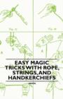 Easy Magic Tricks with Rope, Strings, and Handkerchiefs - Book