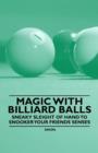 Magic with Billiard Balls - Sneaky Sleight of Hand to Snooker Your Friends Senses - Book