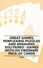 Great Games, Perplexing Puzzles and Smashing Solitaires - Games with an Ordinary Pack of Cards - Book