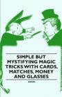 Simple But Mystifying Magic Tricks with Cards, Matches, Money and Glasses - Book