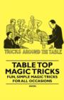 Table Top Magic Tricks - Fun, Simple Magic Tricks For All Occasions - Book