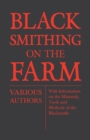 Blacksmithing on the Farm - With Information on the Materials, Tools and Methods of the Blacksmith - Book