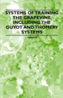 Systems of Training the Grapevine, Including the Guyot and Thomery Systems - Book