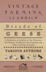 Breeds of Geese - A Collection of Articles on The Domestic, The Chinese, The Roman, The Toulouse and Other Varieties of Geese - Book