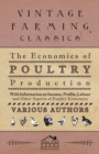 The Economics of Poultry Production - With Information on Income, Profits, Labour and Other Aspects of Poultry Economics - Book