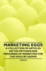 Marketing Eggs - A Collection of Articles on the Methods and Processes of Marketing for the Poultry Keeper - Book