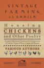 Housing Chickens and Other Poultry - A Large Collection of Articles on the Construction of Various Types of Runs, Coops and Houses - Book