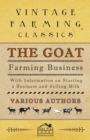 The Goat Farming Business - With Information on Starting a Business and Selling Milk - Book