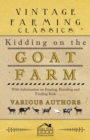 Kidding on the Goat Farm - With Information on Rearing, Breeding and Feeding Kids - Book