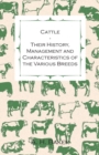 Cattle - Their History, Management and Characteristics of the Various Breeds - Containing Extracts from Livestock for the Farmer and Stock Owner - Book