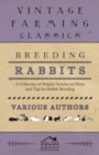 Breeding Rabbits - A Collection of Helpful Articles on Hints and Tips for Rabbit Breeding - Book