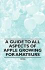 A Guide to All Aspects of Apple Growing for Amateurs - Book