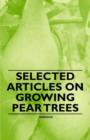 Selected Articles on Growing Pear Trees - Book