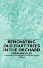 Renovating Old Fruit Trees in the Orchard - Four Articles - Book