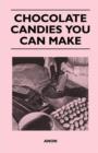 Chocolate Candies You Can Make - Book