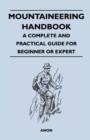 Mountaineering Handbook - A Complete and Practical Guide for Beginner or Expert - Book