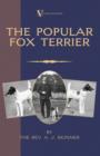 The Popular Fox Terrier (Vintage Dog Books Breed Classic - Smooth Haired + Wire Fox Terrier) - eBook