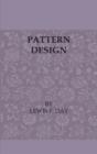 Pattern Design - A Book for Students Treating in a Practical Way of the Anatomy - Planning & Evolution of Repeated Ornament - eBook