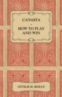 Canasta - How to Play and Win : Including the Official Rules and Pointers for Play - eBook