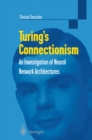 Turing's Connectionism : An Investigation of Neural Network Architectures - eBook