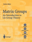 Matrix Groups : An Introduction to Lie Group Theory - eBook