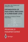 Optimisation of Industrial Processes at Supervisory Level : Application to Control of Thermal Power Plants - Book