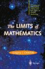 The LIMITS of MATHEMATICS : A Course on Information Theory and the Limits of Formal Reasoning - Book