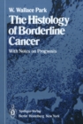 The Histology of Borderline Cancer : With Notes on Prognosis - eBook