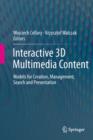 Interactive 3D Multimedia Content : Models for Creation, Management, Search and Presentation - Book