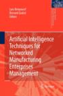 Artificial Intelligence Techniques for Networked Manufacturing Enterprises Management - Book
