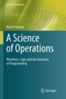 A Science of Operations : Machines, Logic and the Invention of Programming - Book