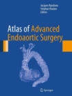 Atlas of Advanced Endoaortic Surgery - Book