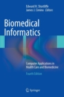 Biomedical Informatics : Computer Applications in Health Care and Biomedicine - Book