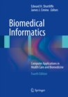 Biomedical Informatics : Computer Applications in Health Care and Biomedicine - eBook