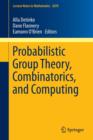 Probabilistic Group Theory, Combinatorics, and Computing : Lectures from the Fifth de Brun Workshop - Book