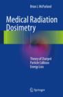 Medical Radiation Dosimetry : Theory of Charged Particle Collision Energy Loss - Book