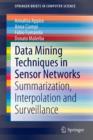 Data Mining Techniques in Sensor Networks : Summarization, Interpolation and Surveillance - Book