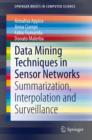 Data Mining Techniques in Sensor Networks : Summarization, Interpolation and Surveillance - eBook