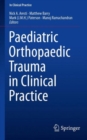 Paediatric Orthopaedic Trauma in Clinical Practice - Book