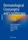 Dermatological Cryosurgery and Cryotherapy - Book