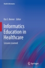 Informatics Education in Healthcare : Lessons Learned - Book