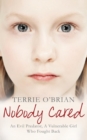 Nobody Cared : An Evil Predator, A Vulnerable Girl Who Fought Back - Book