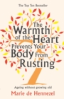 The Warmth of the Heart Prevents Your Body from Rusting : Ageing without growing old - Book