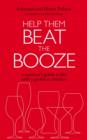 Help Them Beat The Booze : How to survive life with a problem drinker - eBook